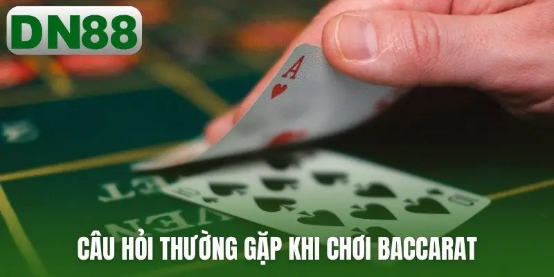 Câu hỏi thường gặp khi chơi baccarat
