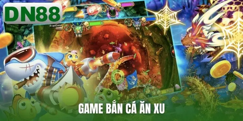 game Bắn cá ăn xu
