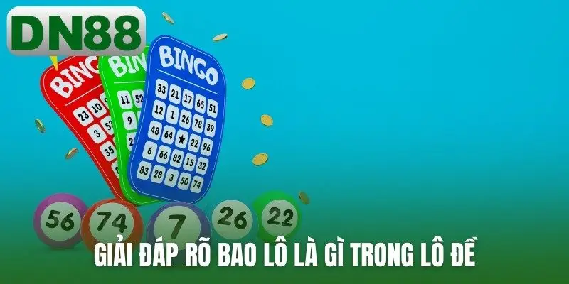 Giải đáp rõ bao lô là gì trong lô đề