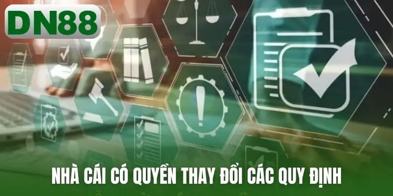 Nhà cái có quyền thay đổi các quy định