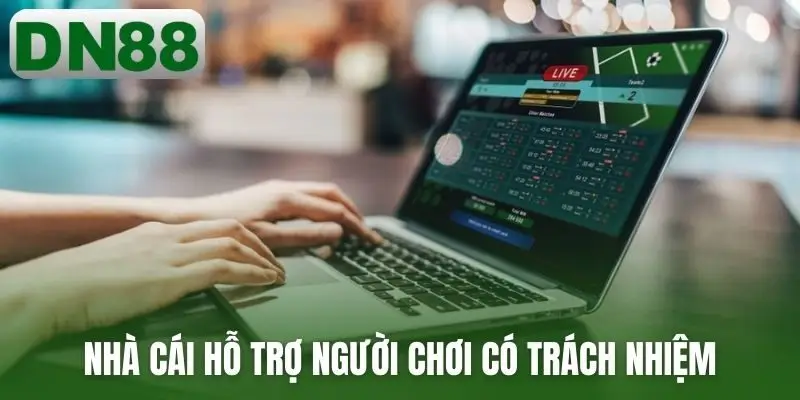 Nhà cái hỗ trợ người chơi có trách nhiệm